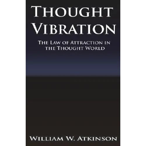 Thought Vibration or the Law of Attraction in the Thought World - Hardcover