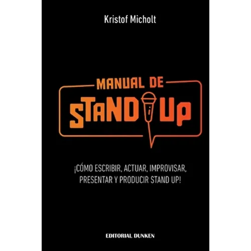 Manual de Stand Up: ¡Cómo Escribir, Actuar, Improvisar, Presentar y Producir Stand Up! - Paperback