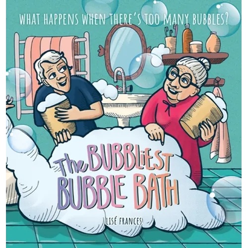 The Bubbliest Bubble Bath: What happens when there's too many bubbles? - Hardcover