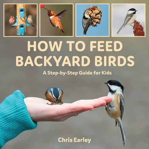 How to Feed Backyard Birds: A Step-By-Step Guide for Kids - Hardcover