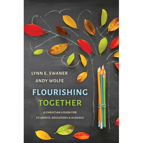 Flourishing Together: A Christian Vision for Students, Educators, and Schools - Paperback