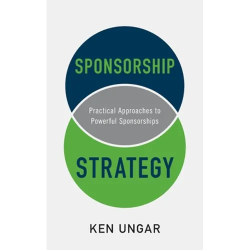 Sponsorship Strategy: Practical Approaches to Powerful Sponsorships - Paperback