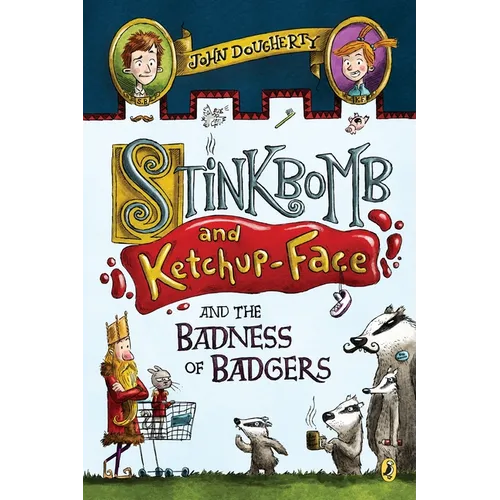 Stinkbomb and Ketchup-Face and the Badness of Badgers - Paperback
