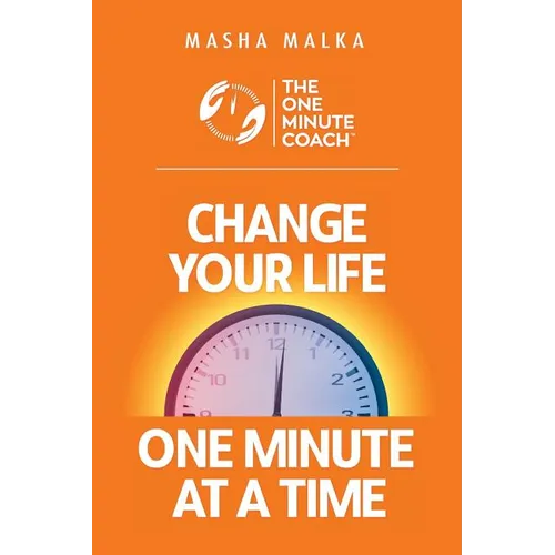 The One Minute Coach: Change Your Life One Minute at a Time! - Paperback