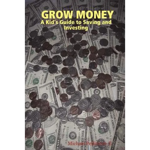 Grow Money: A Kid's Guide to Saving and Investing - Paperback