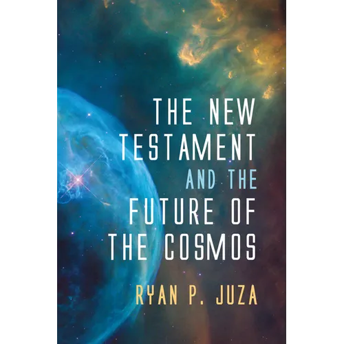 The New Testament and the Future of the Cosmos - Paperback