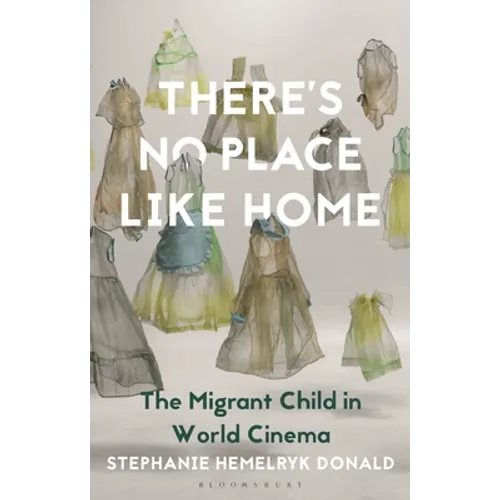 There's No Place Like Home: The Migrant Child in World Cinema - Paperback