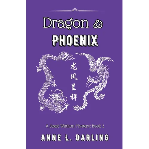 Dragon & Phoenix: A Jessie Witthun Mystery, Book 2 - Paperback