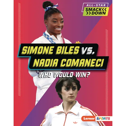 Simone Biles vs. Nadia Comaneci: Who Would Win? - Library Binding