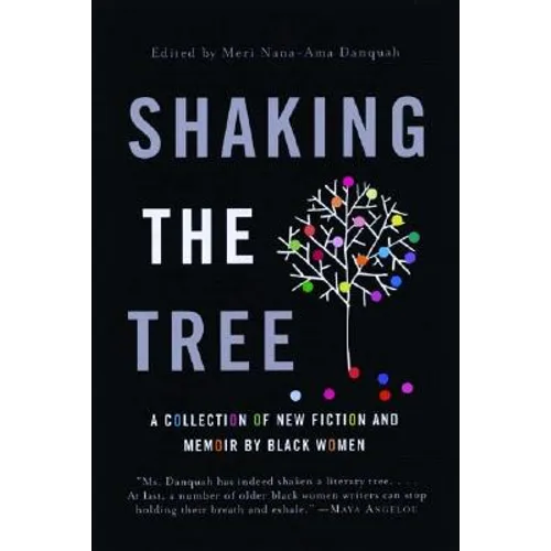 Shaking the Tree: A Collection of New Fiction and Memoir by Black Women - Paperback