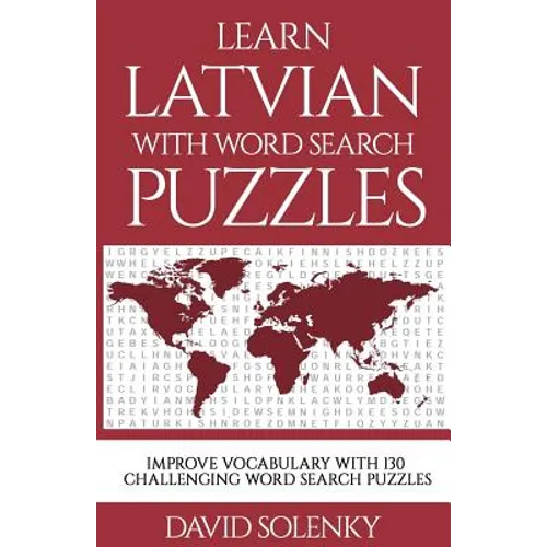 Learn Latvian with Word Search Puzzles: Learn Latvian Language Vocabulary with Challenging Word Find Puzzles for All Ages - Paperback