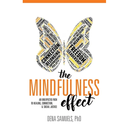 The Mindfulness Effect: An Unexpected Path to Healing, Connection and Social Justice - Paperback