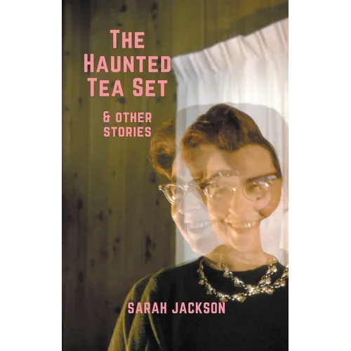 The Haunted Tea Set & Other Stories - Paperback