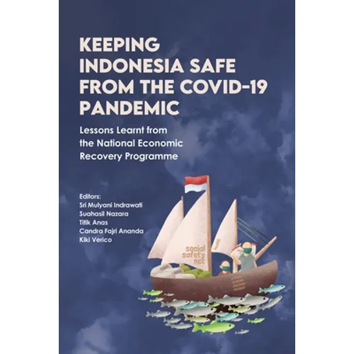 Keeping Indonesia Safe from the COVID-19 Pandemic: Lessons Learnt from the National Economic Recovery Programme - Paperback