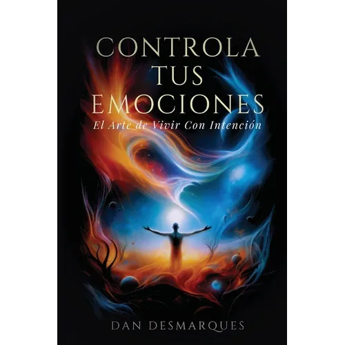 Master Your Emotions / Controla Tus emociones: The Art of Intentional Living / El arte de vivir con intención - Paperback