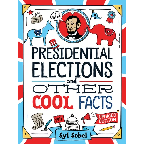 Presidential Elections and Other Cool Facts: Understanding How Our Country Picks Its President - Paperback