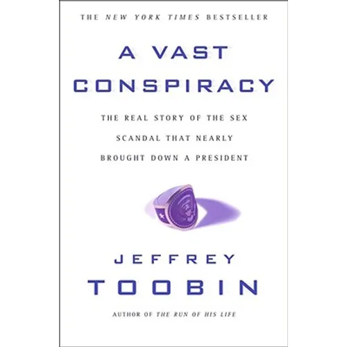 A Vast Conspiracy: The Real Story of the Sex Scandal That Nearly Brought Down a President - Paperback