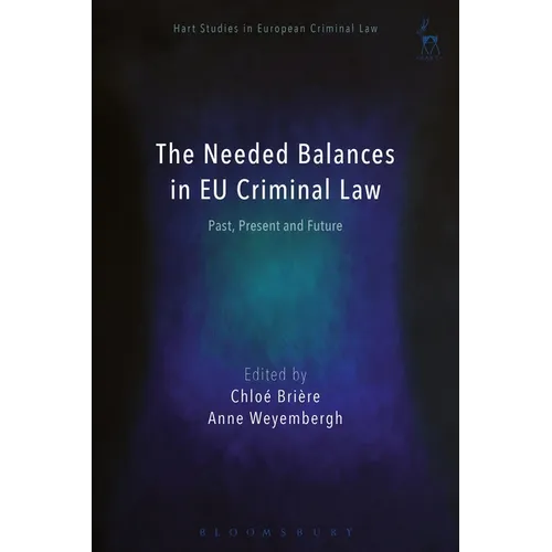 The Needed Balances in EU Criminal Law: Past, Present and Future - Paperback