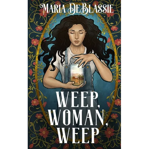 Weep, Woman, Weep: A Gothic Fairytale about Ancestral Hauntings - Paperback