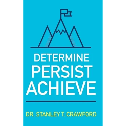 Determine Persist Achieve - Hardcover