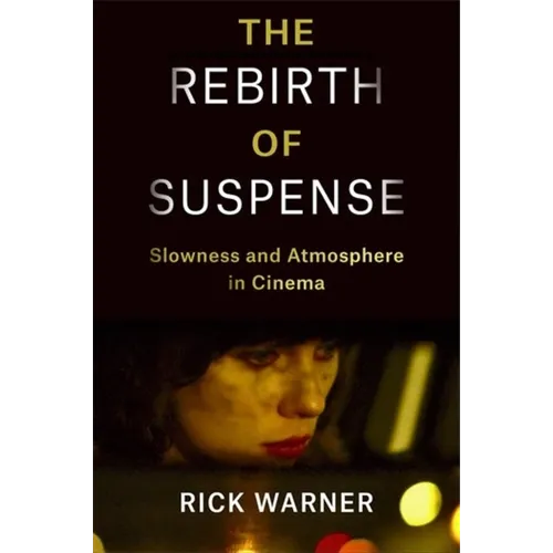 The Rebirth of Suspense: Slowness and Atmosphere in Cinema - Paperback