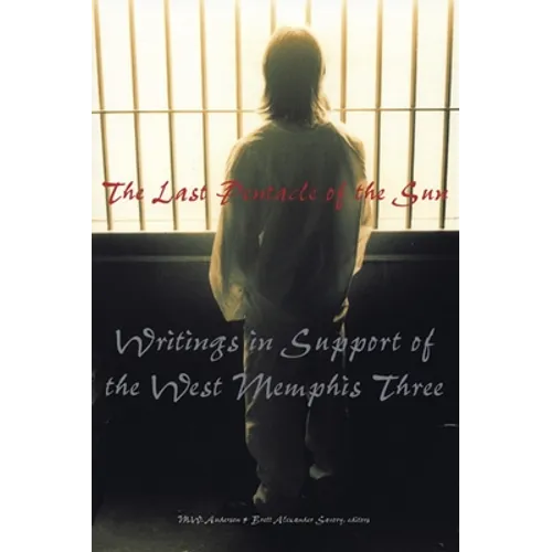 The Last Pentacle of the Sun: Writings in Support of the West Memphis 3 - Paperback