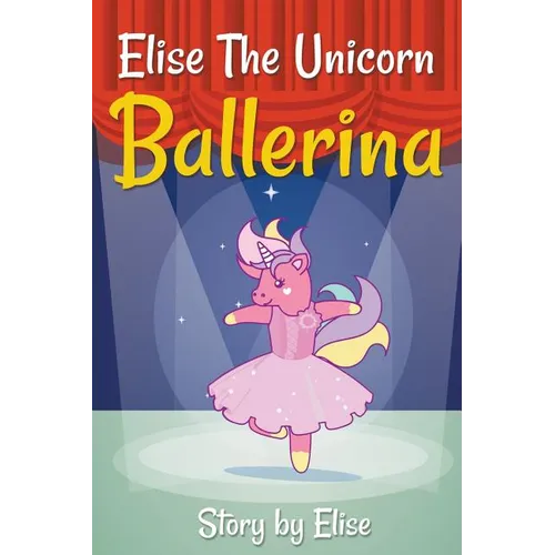 Elise The Unicorn Ballerina - Paperback