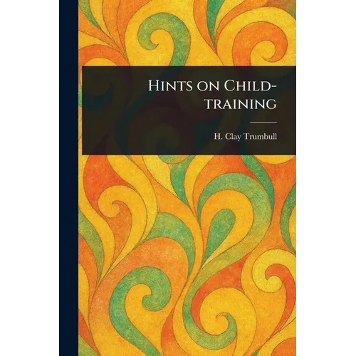 Hints on Child-training - Paperback
