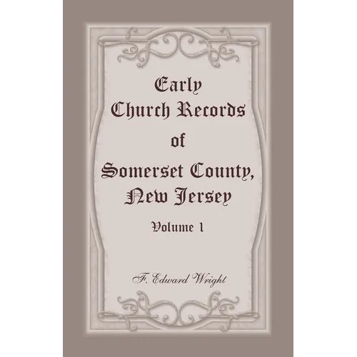 Early Church Records of Somerset County, New Jersey, Volume 1 - Paperback