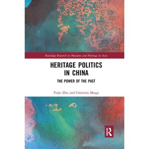 Heritage Politics in China: The Power of the Past - Paperback