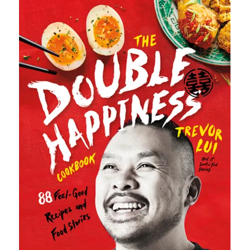 The Double Happiness Cookbook: 88 Feel-Good Recipes and Food Stories - Hardcover
