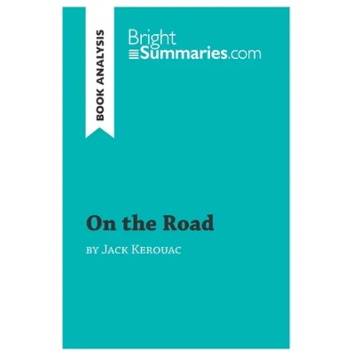 On the Road by Jack Kerouac (Book Analysis): Detailed Summary, Analysis and Reading Guide - Paperback