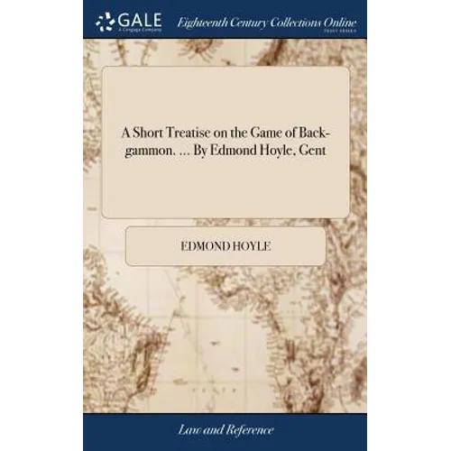 A Short Treatise on the Game of Back-gammon. ... By Edmond Hoyle, Gent - Hardcover