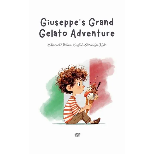 Giuseppe's Grand Gelato Adventure: Bilingual Italian-English Stories for Kids - Paperback