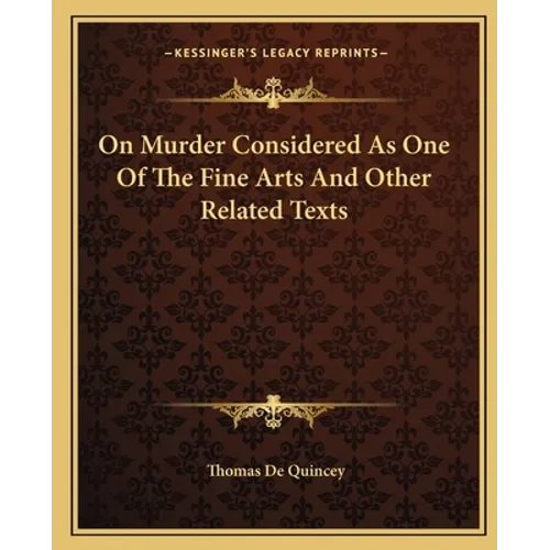On Murder Considered As One Of The Fine Arts And Other Related Texts - Paperback