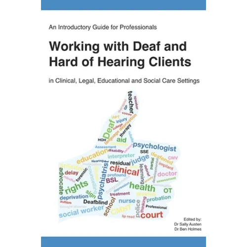An Introductory Guide for Professionals Working with Deaf and Hard of Hearing Clients in Clinical, Legal, Educational and Social Care Settings - Paperback