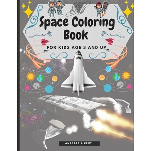 Space Coloring Book for Kids Age 3 and UP: Cute Illustrations for Coloring Including Planets, Astronauts, Spaceships, Rockets, Aliens - Paperback