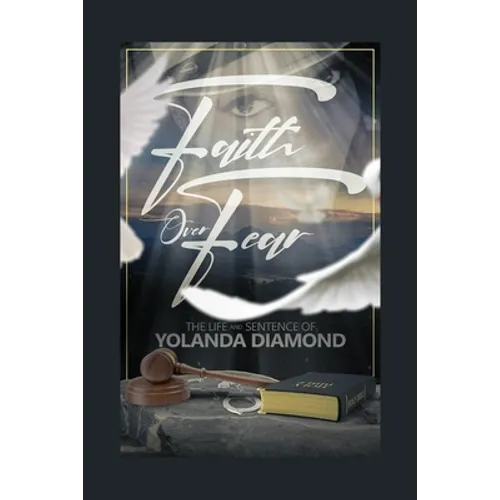 Faith Over Fear: The Life and Sentence of Yolanda Diamond - Paperback