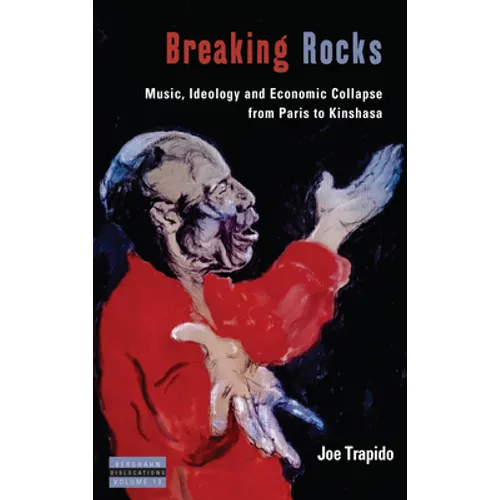 Breaking Rocks: Music, Ideology and Economic Collapse, from Paris to Kinshasa - Paperback
