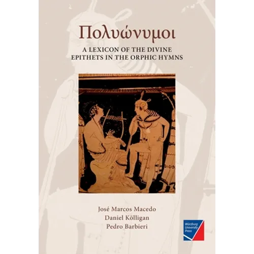 Polyónymoi: A Lexicon of the Divine Epithets in the Orphic Hymns - Paperback