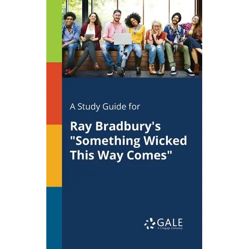 A Study Guide for Ray Bradbury's "Something Wicked This Way Comes" - Paperback
