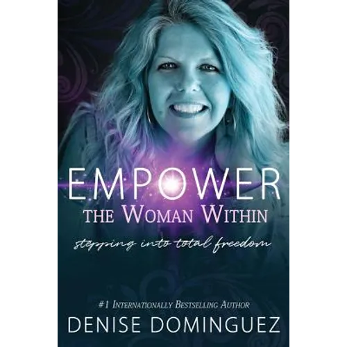Empower the Woman Within: Stepping Into Total Freedom - Paperback