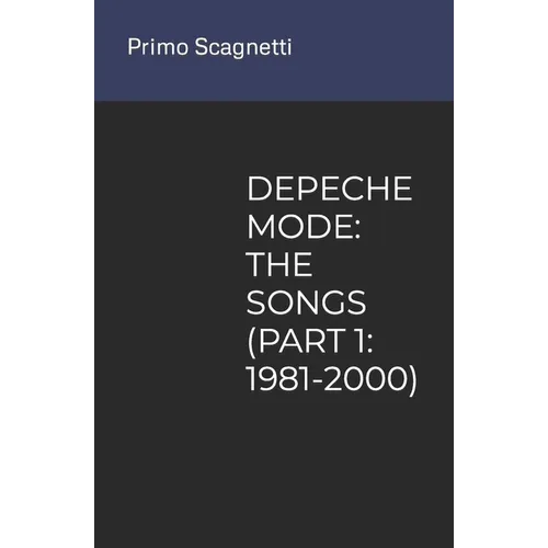 Depeche Mode: The Songs (Part 1: 1981-2000) - Paperback