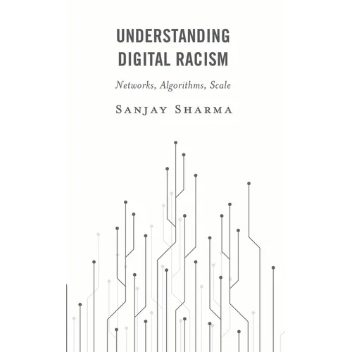Understanding Digital Racism: Networks, Algorithms, Scale - Paperback