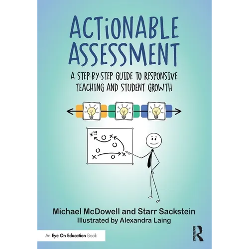 Actionable Assessment: A Step-by-Step Guide to Responsive Teaching and Student Growth - Paperback