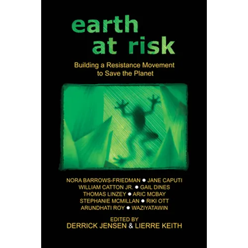Earth at Risk: Building a Resistance Movement to Save the Planet - Paperback
