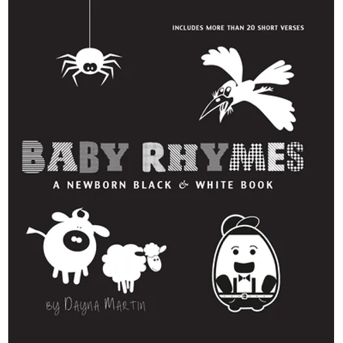 Baby Rhymes: A Newborn Black & White Book: 22 Short Verses, Humpty Dumpty, Jack and Jill, Little Miss Muffet, This Little Piggy, Rub-a-dub-dub, and Mo - Hardcover