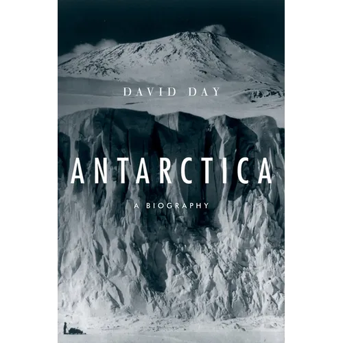 Antarctica: A Biography - Hardcover