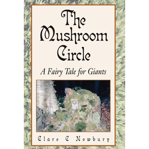 The Mushroom Circle: A Fairy Tale for Giants - Hardcover