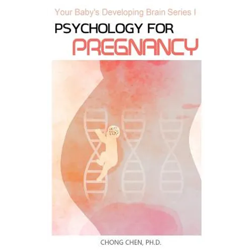 Psychology for Pregnancy: How Your Mental Health During Pregnancy Programs Your Baby - Paperback